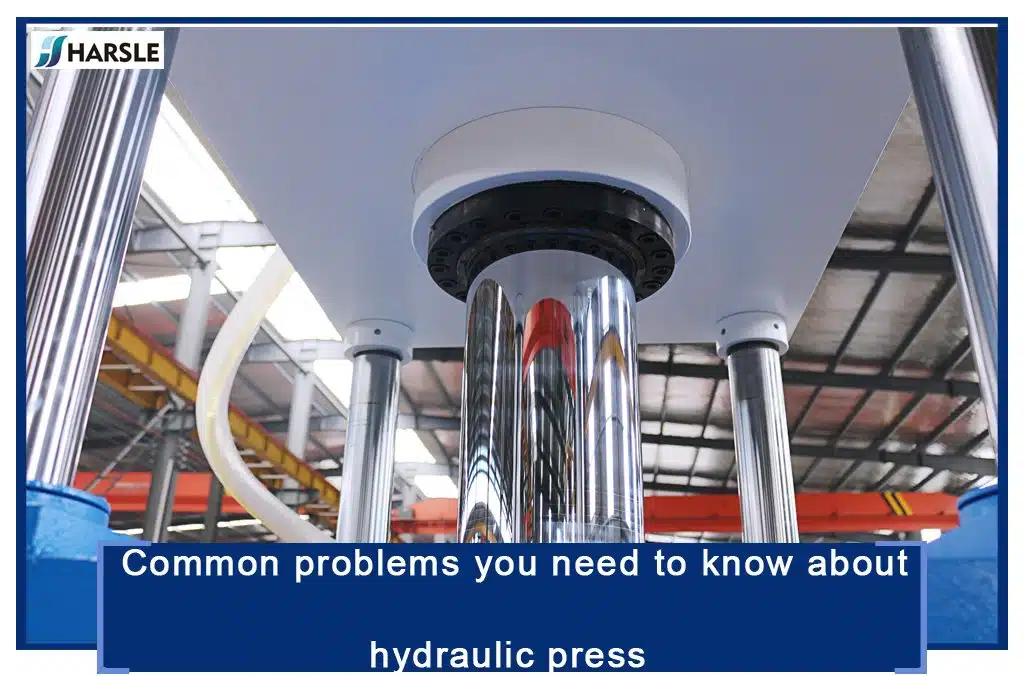 Common problems you need to know about hydraulic press 3 Typowe problemy, które musisz wiedzieć o prasie hydraulicznej